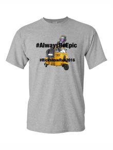 T-Shirt 3: #AlwaysBeEpic #RickshawRun2016 (Rollo + Rickshaw)
